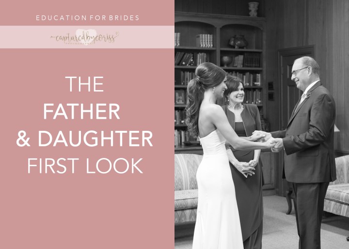 For Brides: The Father & Daughter First&nbsp;Look